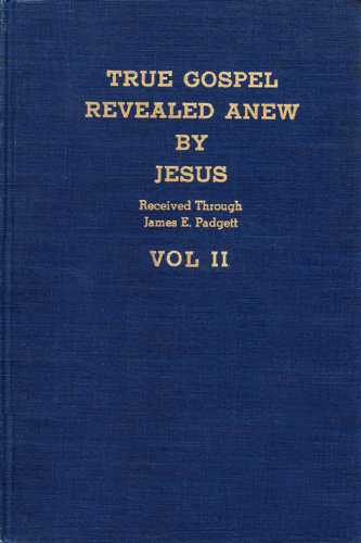 True Gospel Revealed Anew by Jesus - Volume II