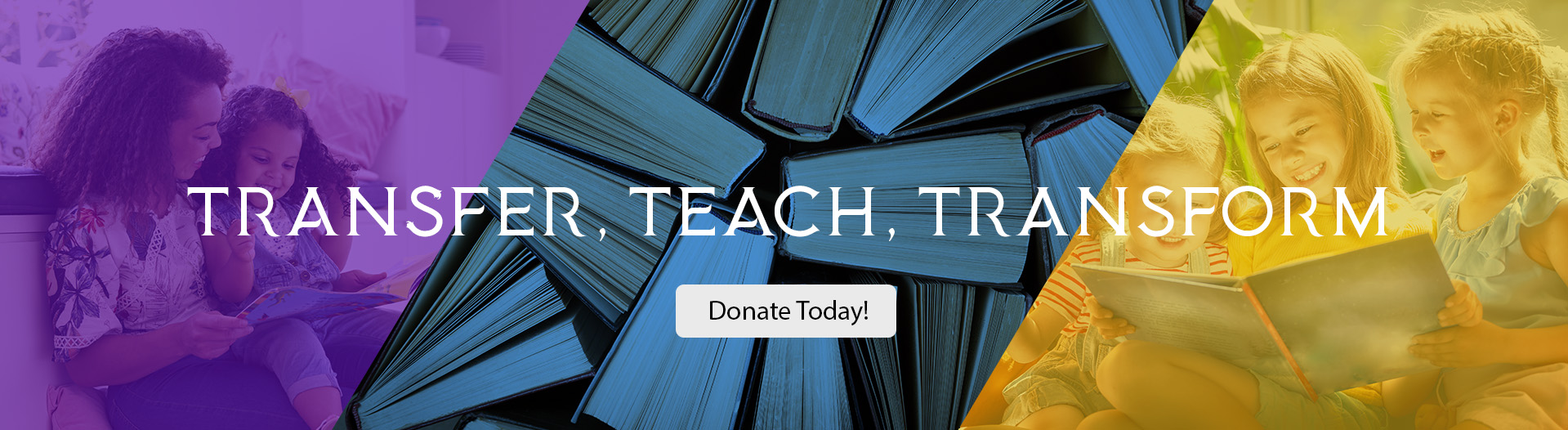 Transfer, Teach, Transform. Donate Today!