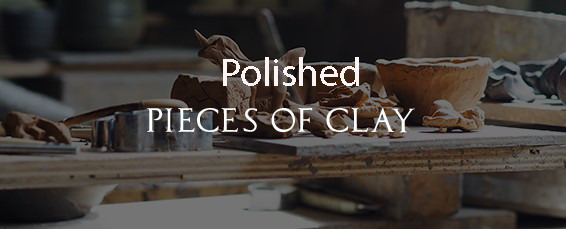 Polished Pieces of Clay