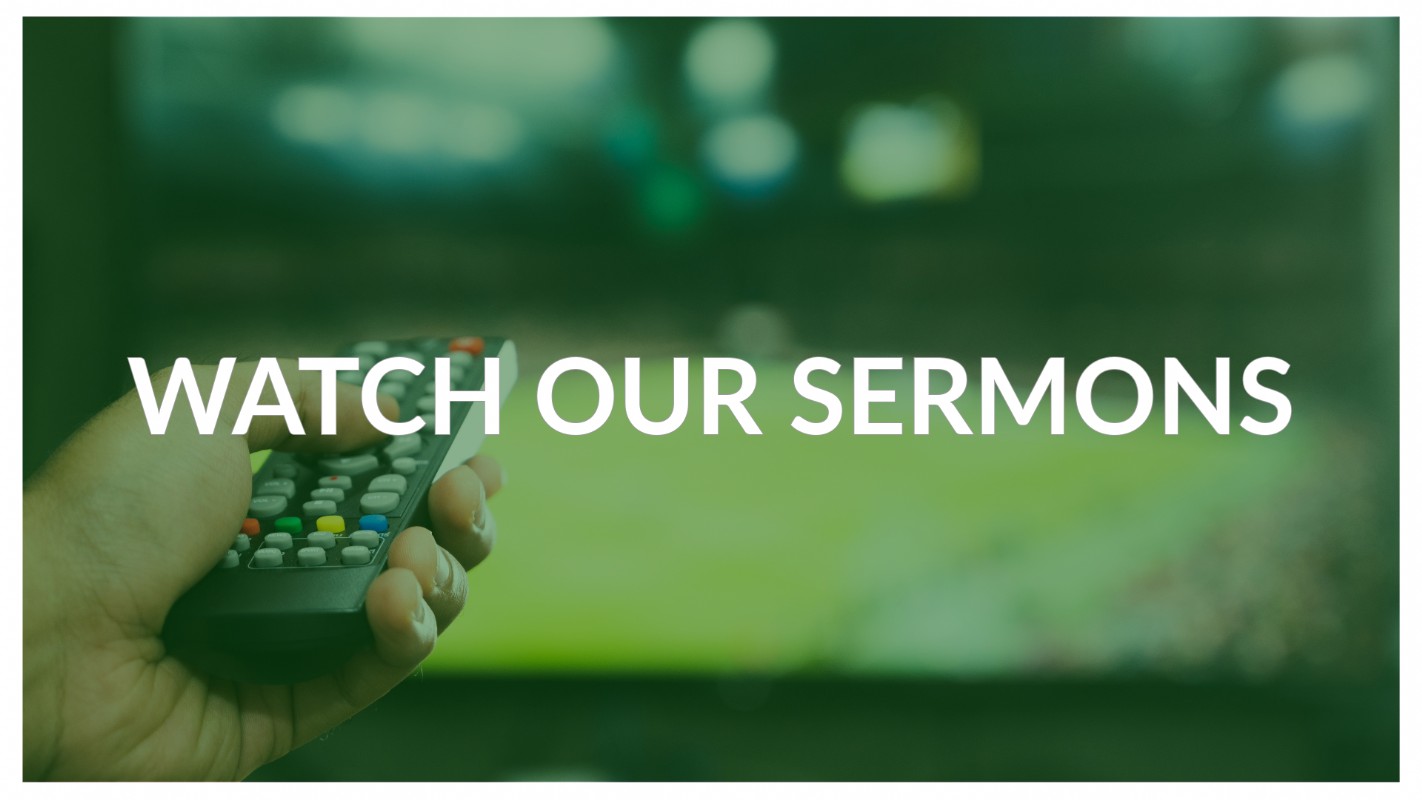 Watch Our Sermons