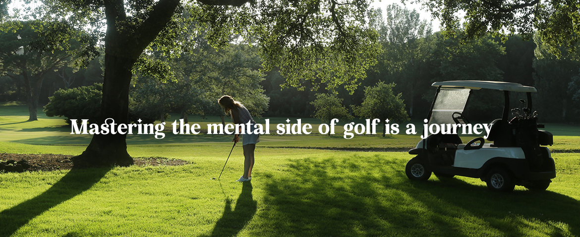 Mastering the mental side of golf is a journey
